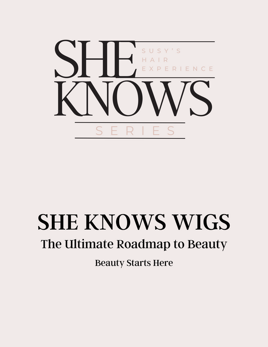SHE Knows Wigs: The Ultimate Roadmap to Beauty